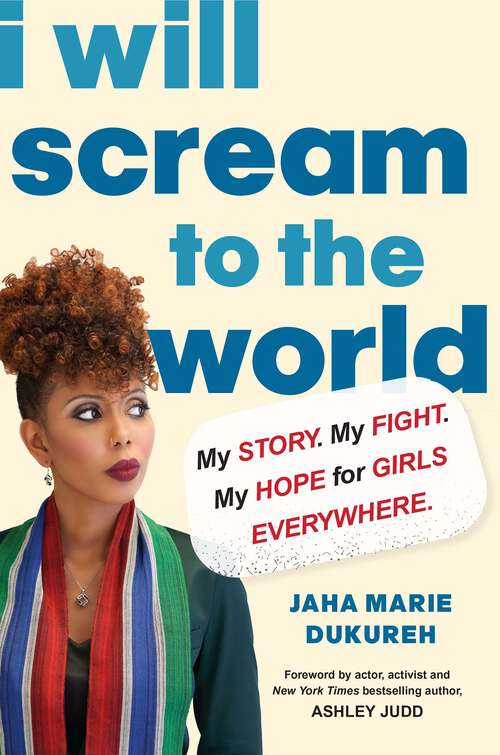 Book cover of I Will Scream to the World: My Story. My Fight. My Hope for Girls Everywhere.