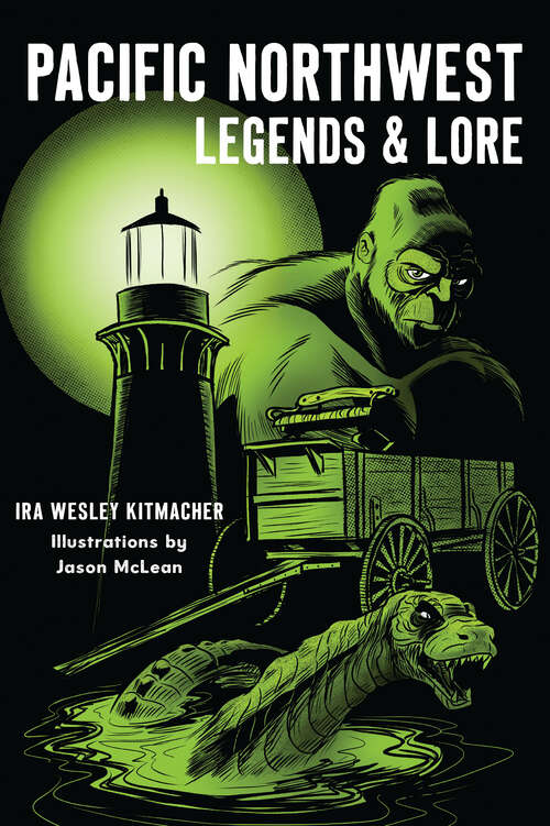 Book cover of Pacific Northwest Legends & Lore (American Legends)