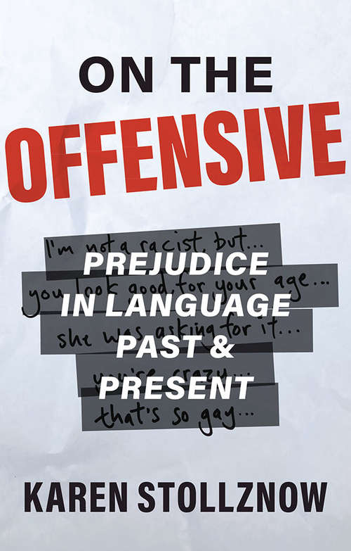 Book cover of On the Offensive: Prejudice in Language Past and Present