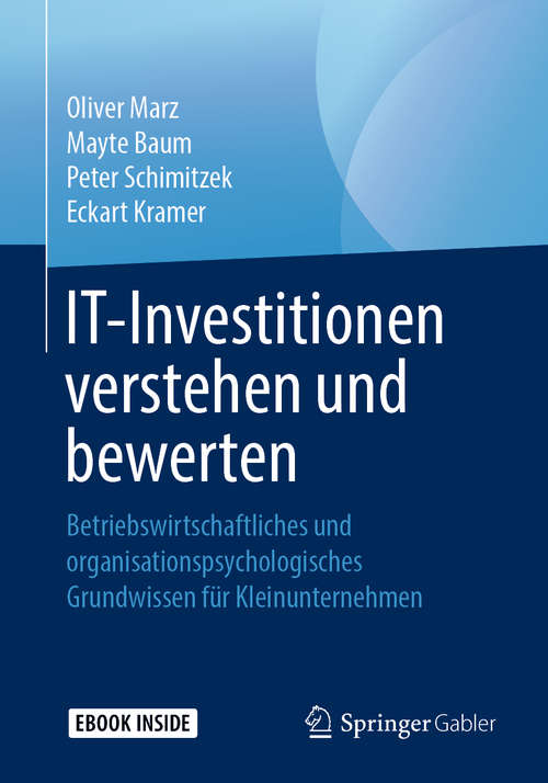 Book cover of IT-Investitionen verstehen und bewerten: Betriebswirtschaftliches und organisationspsychologisches Grundwissen für Kleinunternehmen (1. Aufl. 2019)