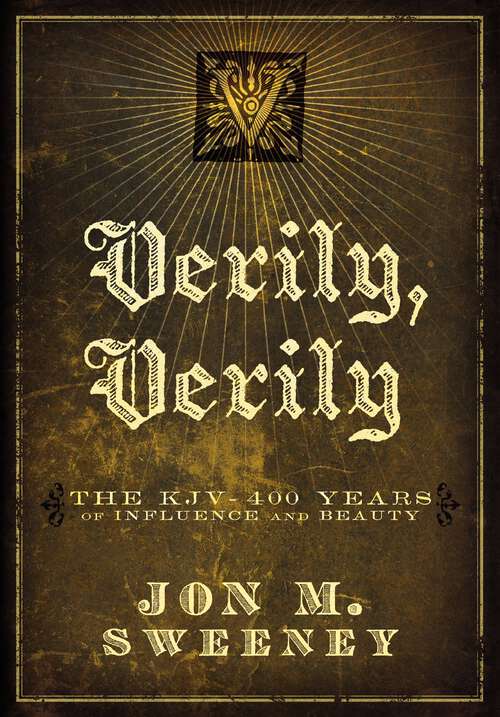 Book cover of Verily, Verily: The KJV - 400 Years of Influence and Beauty