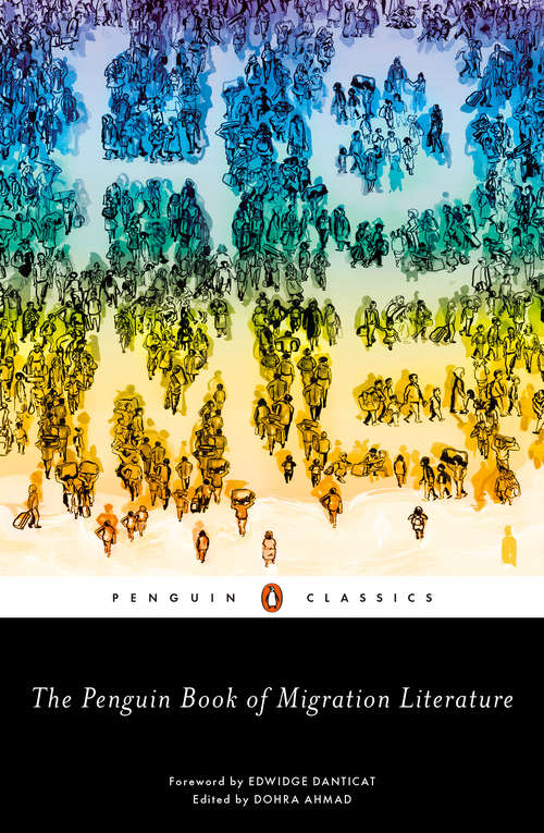 Book cover of The Penguin Book of Migration Literature: Departures, Arrivals, Generations, Returns