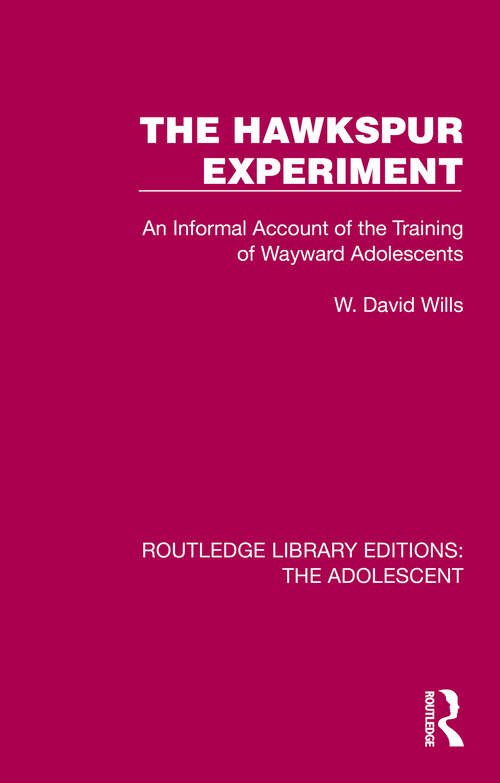 Book cover of The Hawkspur Experiment: An Informal Account of the Training of Wayward Adolescents (Routledge Library Editions: The Adolescent)