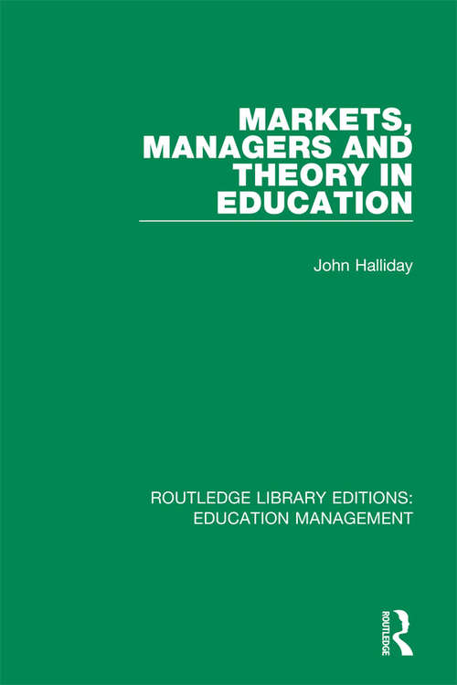 Book cover of Markets, Managers and Theory in Education (Routledge Library Editions: Education Management)