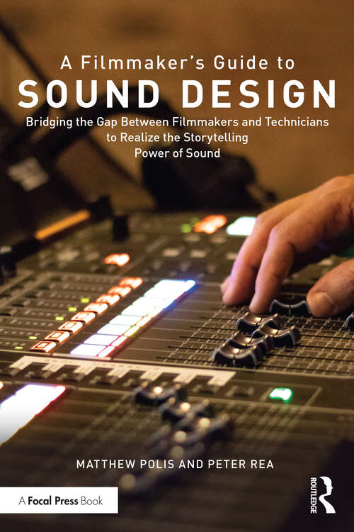 Book cover of A Filmmaker’s Guide to Sound Design: Bridging the Gap Between Filmmakers and Technicians to Realize the Storytelling Power of Sound
