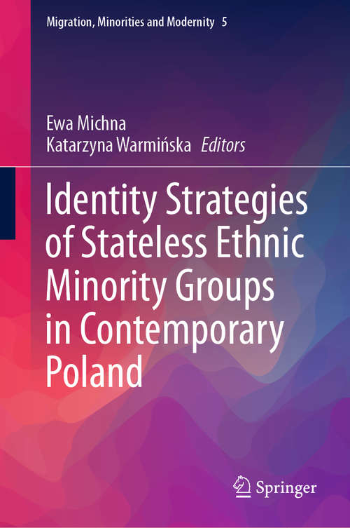 Book cover of Identity Strategies of Stateless Ethnic Minority Groups in Contemporary Poland (1st ed. 2020) (Migration, Minorities and Modernity #5)