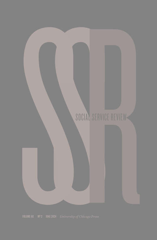Book cover of Social Service Review, volume 98 number 2 (June 2024)