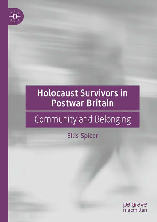 Book cover of Holocaust Survivors in Postwar Britain: Community and Belonging (2024)