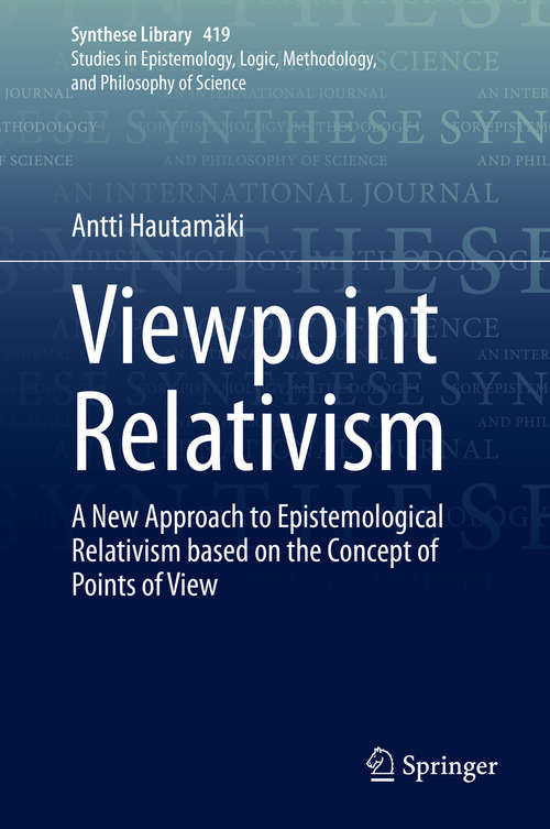 Book cover of Viewpoint Relativism: A New Approach to Epistemological Relativism based on the Concept of Points of View (1st ed. 2020) (Synthese Library #419)