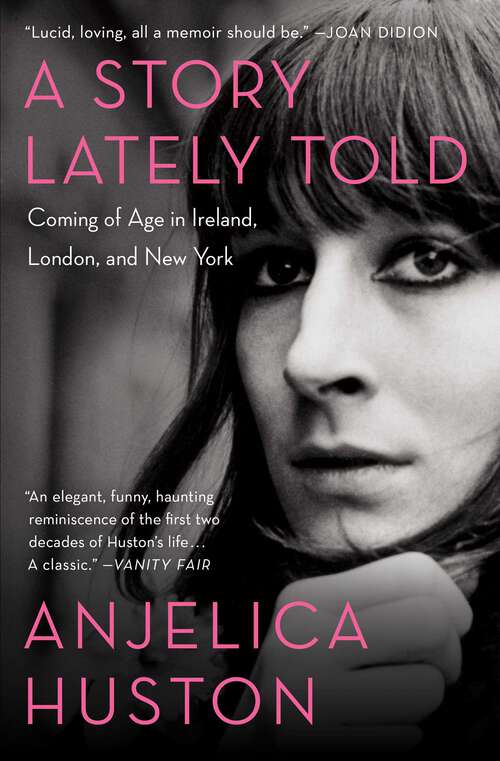 Book cover of A Story Lately Told: Coming of Age in Ireland, London, and New York