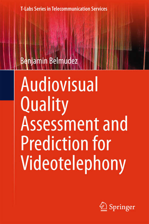 Book cover of Audiovisual Quality Assessment and Prediction for Videotelephony (T-Labs Series in Telecommunication Services)