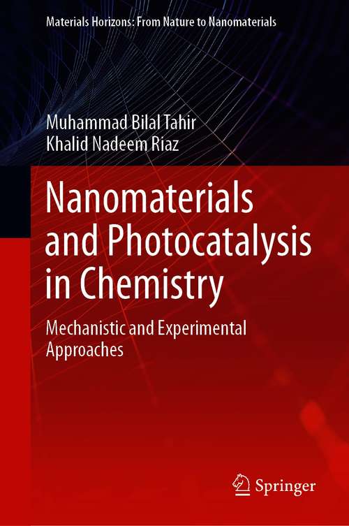 Book cover of Nanomaterials and Photocatalysis in Chemistry: Mechanistic and Experimental Approaches (1st ed. 2021) (Materials Horizons: From Nature to Nanomaterials)