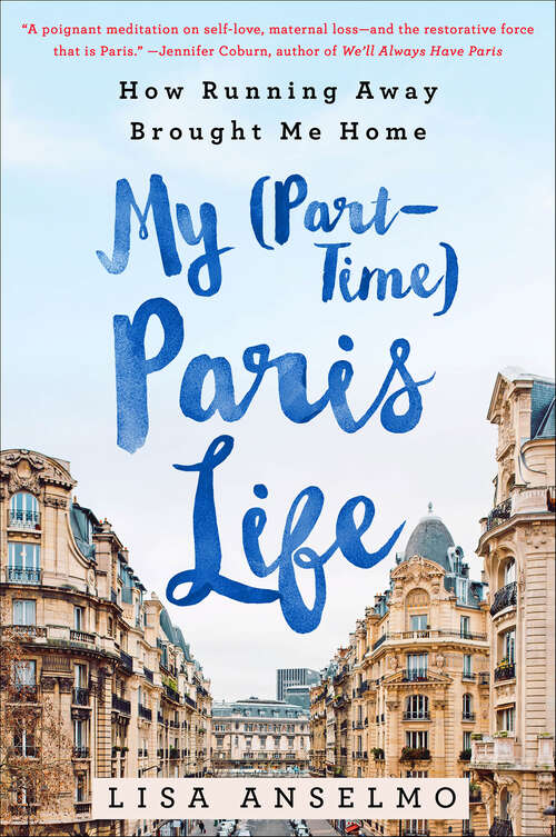 Book cover of My (Part-Time) Paris Life: How Running Away Brought Me Home