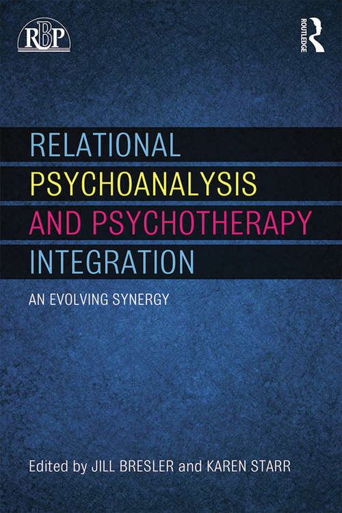 Book cover of Relational Psychoanalysis and Psychotherapy Integration: An evolving synergy (Relational Perspectives Book Series)