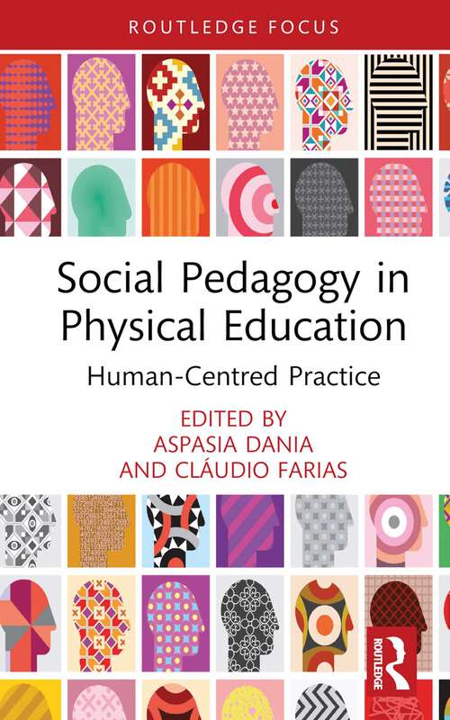 Book cover of Social Pedagogy in Physical Education: Human-Centred Practice (Routledge Focus on Sport Pedagogy)