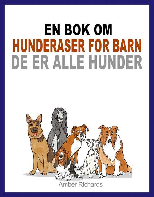 Book cover of En bok om hunderaser for barn: De er alle hunder