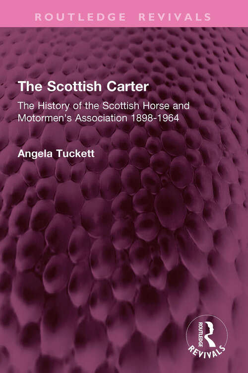 Book cover of The Scottish Carter: The History of the Scottish Horse and Motormen's Association 1898-1964 (Routledge Revivals)