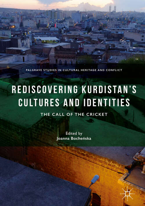 Book cover of Rediscovering Kurdistan’s Cultures and Identities: The Call Of The Cricket (Palgrave Studies In Cultural Heritage And Conflict)