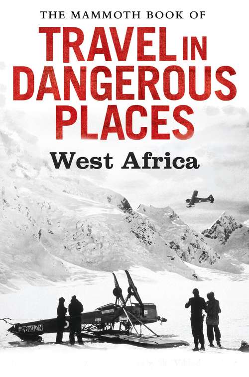 Book cover of The Mammoth Book of Travel in Dangerous Places: West Africa (Mammoth Books #354)