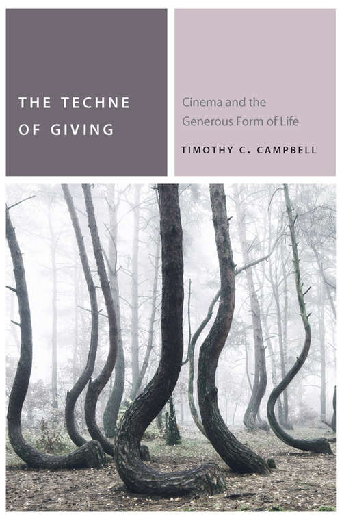 Book cover of The Techne of Giving: Cinema and the Generous Form of Life