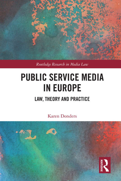 Book cover of Public Service Media in Europe: Law, Theory and Practice (Routledge Research in Media Law)