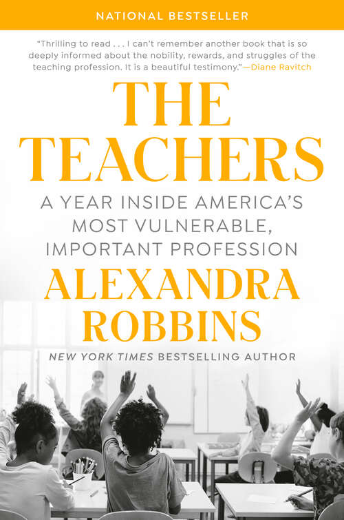 Book cover of The Teachers: A Year Inside America's Most Vulnerable, Important Profession