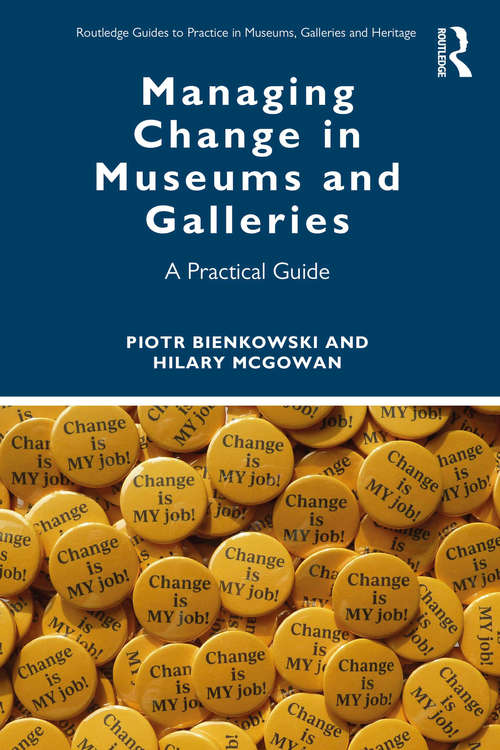 Book cover of Managing Change in Museums and Galleries: A Practical Guide (Routledge Guides to Practice in Museums, Galleries and Heritage)