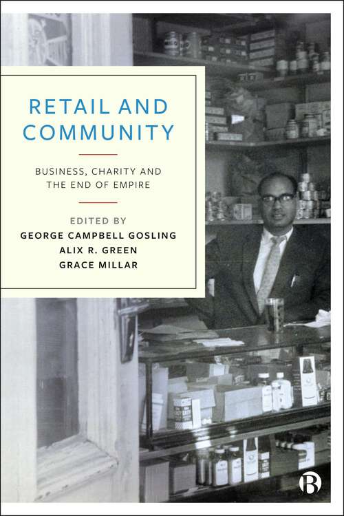 Book cover of Retail and Community: Business, Charity and the End of Empire (First Edition)