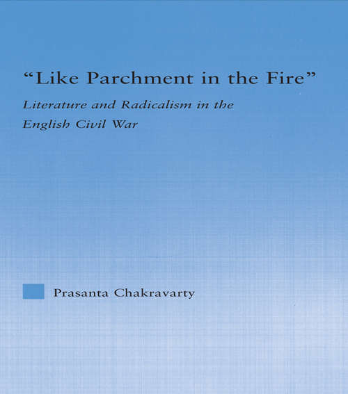 Book cover of Like Parchment in the Fire: Literature and Radicalism in the English Civil War (Literary Criticism and Cultural Theory)