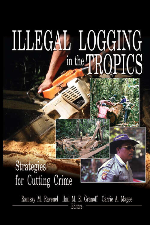 Book cover of Illegal Logging in the Tropics: Strategies for Cutting Crime