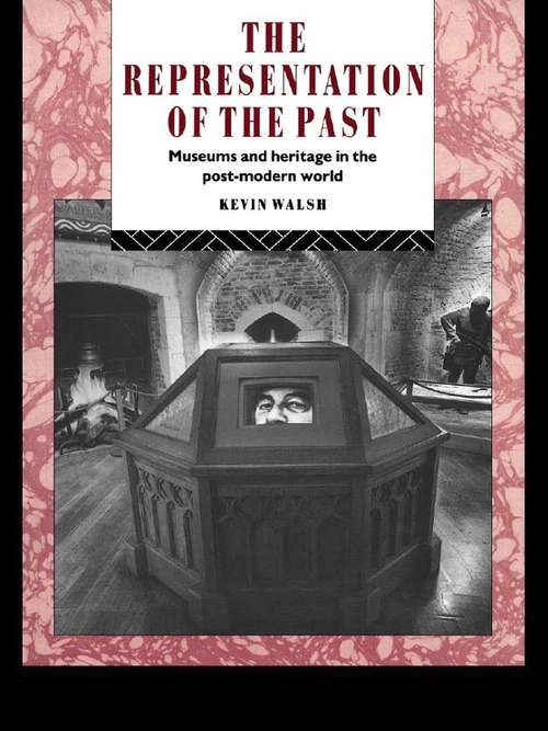 Book cover of The Representation of the Past: Museums and Heritage in the Post-Modern World (Heritage: Care-Preservation-Management)