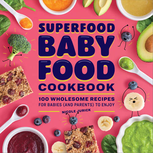 Book cover of Superfood Baby Food Cookbook: 100 Wholesome Recipes for Babies (and Parents) to Enjoy