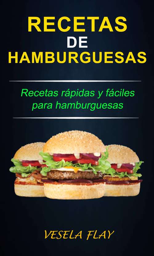 Book cover of Recetas de Hamburguesas; Recetas rápidas y fáciles para hamburguesas