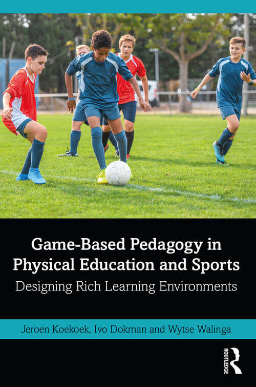 Book cover of Game-Based Pedagogy in Physical Education and Sports: Designing Rich Learning Environments