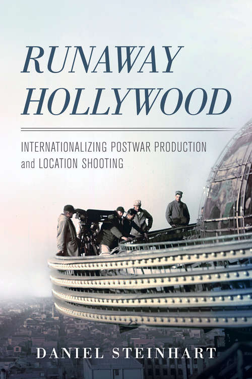 Book cover of Runaway Hollywood: Internationalizing Postwar Production and Location Shooting