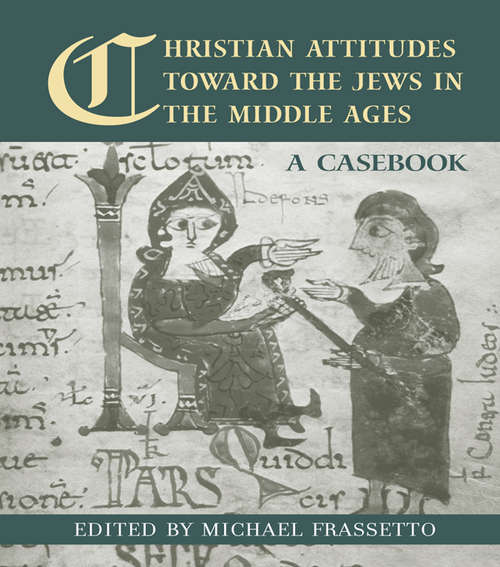 Book cover of Christian Attitudes Toward the Jews in the Middle Ages: A Casebook (Routledge Medieval Casebooks)