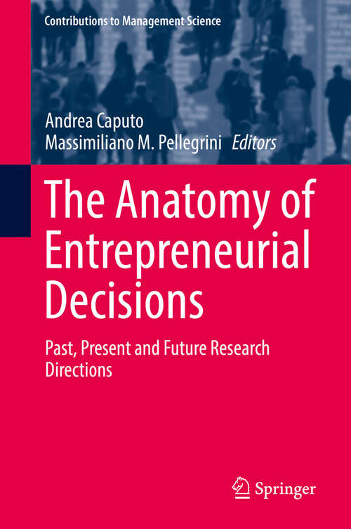 Book cover of The Anatomy of Entrepreneurial Decisions: Past, Present and Future Research Directions (1st ed. 2019) (Contributions to Management Science)