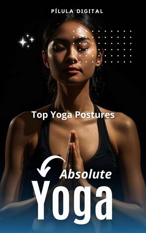 Book cover of Absolute Yoga: Top Yoga Postures