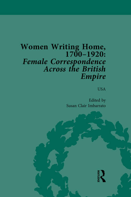 Book cover of Women Writing Home, 1700-1920 Vol 6: Female Correspondence Across the British Empire