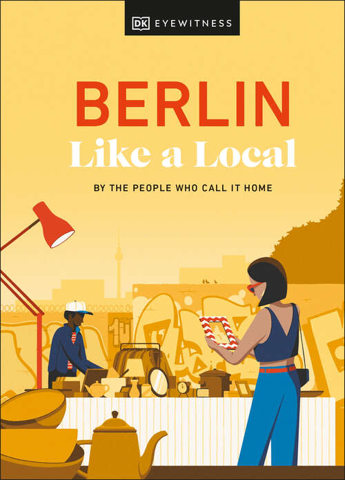 Book cover of Berlin Like a Local: By the People Who Call It Home (Local Travel Guide)