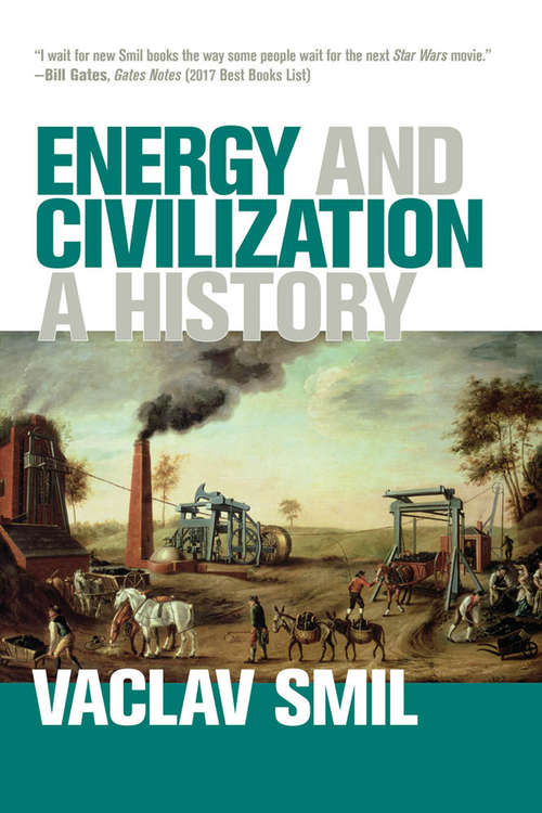 Book cover of Energy and Civilization: A History (2) (The\mit Press Ser.)
