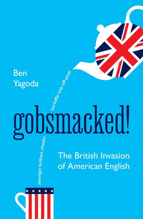 Book cover of Gobsmacked!: The British Invasion of American English