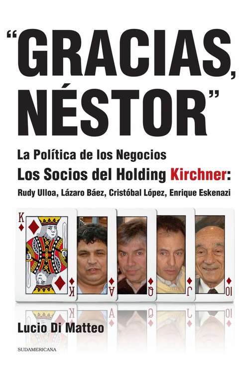 Book cover of "Gracias, Néstor": La política de los negocios. Los socios del Holding Kirchner: Rudy Ulloa, Lázaro