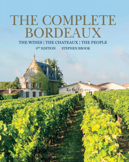 Book cover of Complete Bordeaux: The Wines; The Chatequx; The People