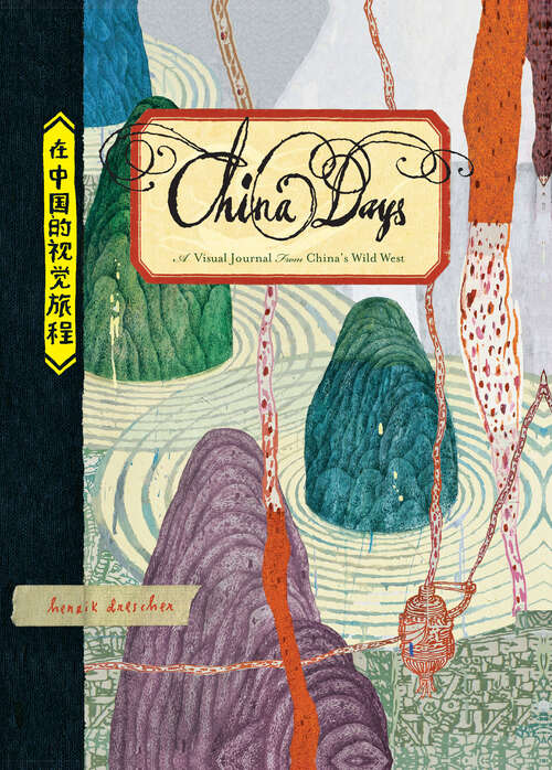 Book cover of China Days: A Visual Journal from China's Wild West