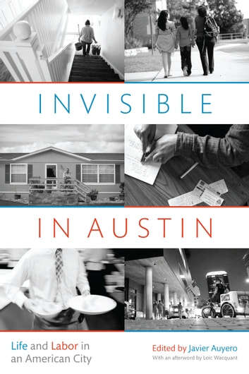 Book cover of Invisible in Austin: Life and Labor in An American City