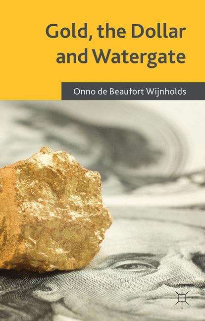 Book cover of Gold, the Dollar and Watergate