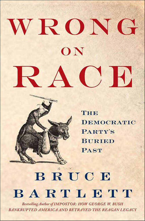 Book cover of Wrong on Race: The Democratic Party's Buried Past
