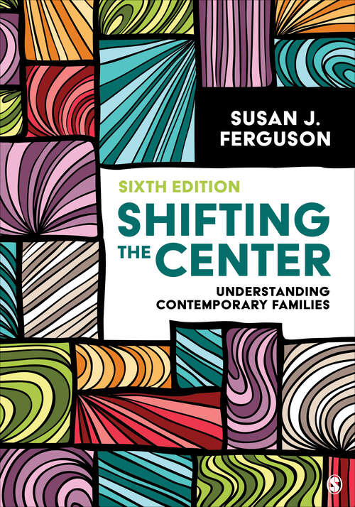 Book cover of Shifting the Center: Understanding Contemporary Families (Sixth Edition)