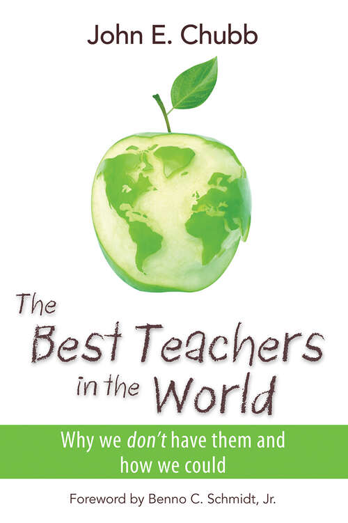 Book cover of The Best Teachers in the World: Why We Don't Have Them and How We Could